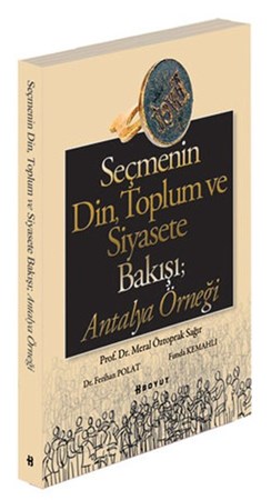 Seçmenin Din, Toplum Ve Siyasete Bakışı Antalya Örneği