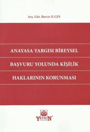 Anayasa Yargısı Bireysel Başvuru Yolunda Kişilik Haklarının Korunması
