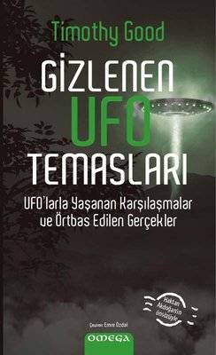 Gizlenen Ufo Temasları - Ufo'larla Yaşanan Karşılaşmalar ve Örtbas Edilen Gerçekler