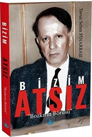 Bizim Atsız- Bozkırın Börüsü