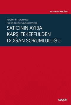 Tüketicinin Korunması Hakkındaki Kanun KapsamındaSatıcının Ayıba Karşı Tekeffülden Doğan Sorumluluğu