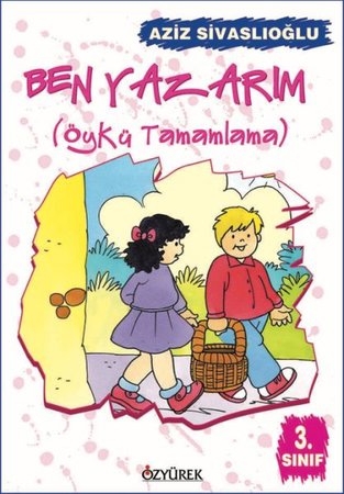 Ben Yazarım (Öykü Tamamlama) 3. Sınıf