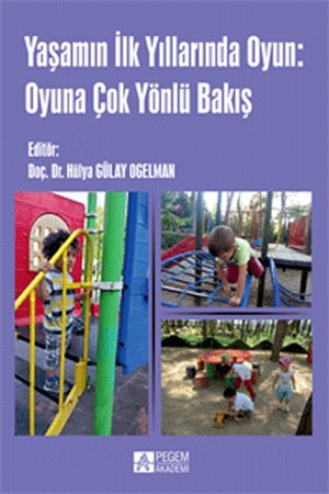 Yaşamın Ilk Yıllarında Oyun: Oyuna Çok Yönlü Bakış