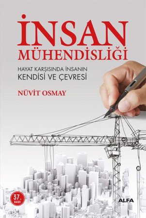 İnsan Mühendisliği Hayat Karşısında İnsanın Kendisi ve Çevresi