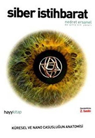 Siber İstihbarat Küresel Ve Nano Casusluğun Anatomisi