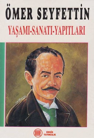 Ömer Seyfettin Yaşamı Sanatı Yapıtları