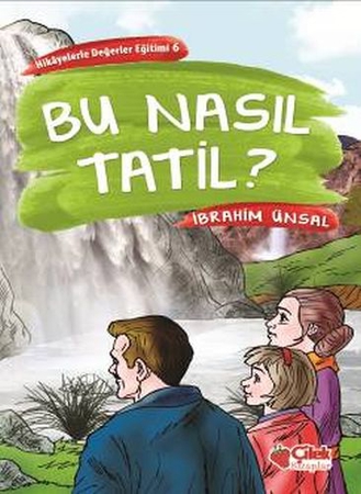 Hikayelerde Değerler Eğitimi 6 - Bu Nasıl Tatil