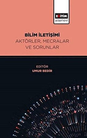 Bilim İletişimi Aktörler, Mecralar ve Sorunlar Umur Bedir