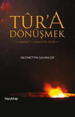 Tûr’a Dönüşmek - Hayret ve Haşyetin Seyri