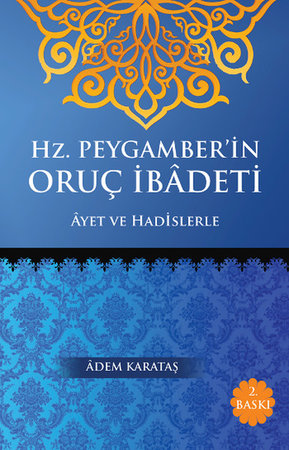 Hz. Peygamber'in Oruç İbadeti  Ayet ve Hadislerle