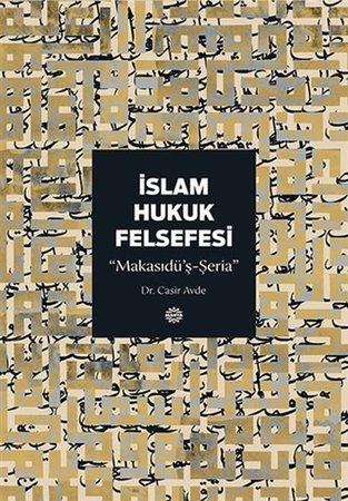 İslam Hukuk Felsefesi  Makasıdü’ş-Şeria