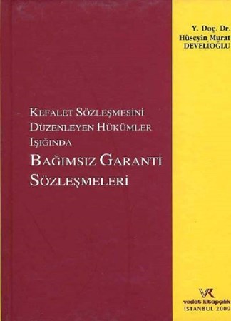Kefalet Sözleşmesini Düzenleyen Hükümler Işığında Bağımsız Garanti Sözleşmeleri