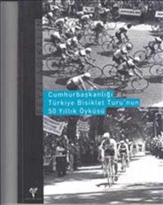 Cumhurbaşkanlığı Türkiye Bisiklet Turu'nun 50 Yıllık Öyküsü