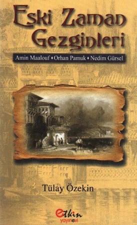 Eski Zaman Gezginleri Amin Maalouf Orhan Pamuk Nedim Gürsel