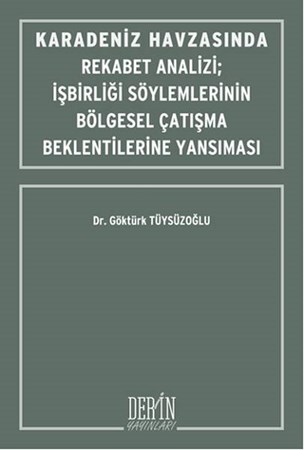 Karadeniz Havzasında Rekabet Analizi İşbirliği Söylemlerinin Bölgesel Çatışma Beklentilerine Yansıma