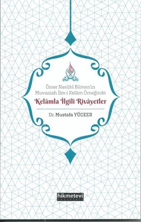 Ömer Nasühi Bilmen’in Muvazzah İlm-i Kelam Örneğinde Kelamla İlgili Rivayetler