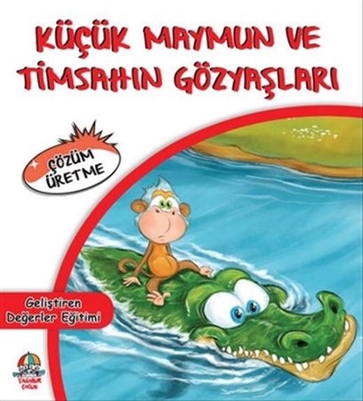 Küçük Maymun ve Timsahın Gözyaşları - Çözüm Üretme