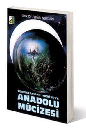 Türkistan'dan Türkiye'ye Anadolu Mucizesi