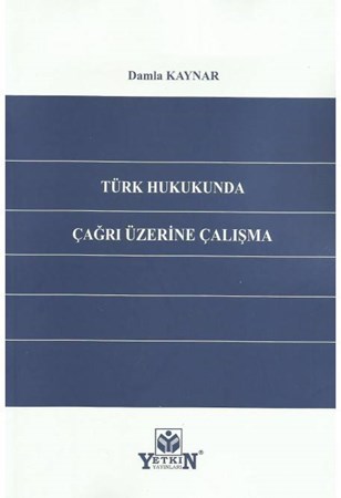 Türk Hukukunda Çağrı Üzerine Çalışma