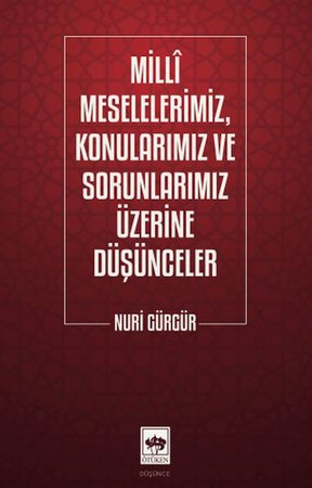 Milli Meselelerimiz, Konularımız ve Sorunlarımız Üzerine Düşünceler
