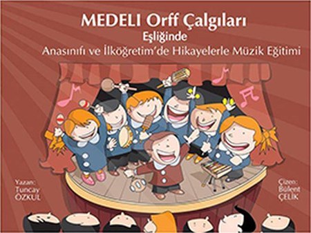 Medeli Orff Çalgıları Anasınıfı Ve İlköğretim'de Hikayelerle Müzik Eğitimi