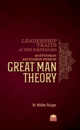 Leadership Traits Of The Emperors Of Ottoman Ascension Period: Great Man Theory