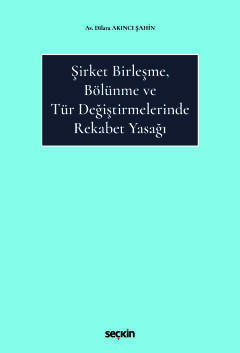 Şirket Birleşme, Bölünme ve Tür Değiştirmelerinde Rekabet Yasağı