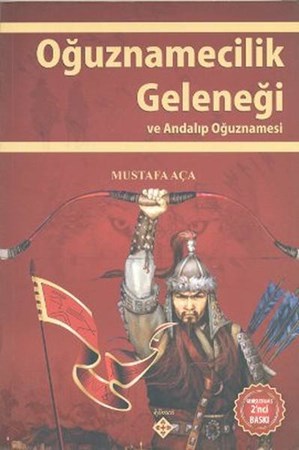 Oğuznamecilik Geleneği Ve Andalıp Oğuznamesi