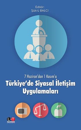 7 Haziran'dan 1 Kasım'a Türkiyede Siyasal İletişim Uygulamaları