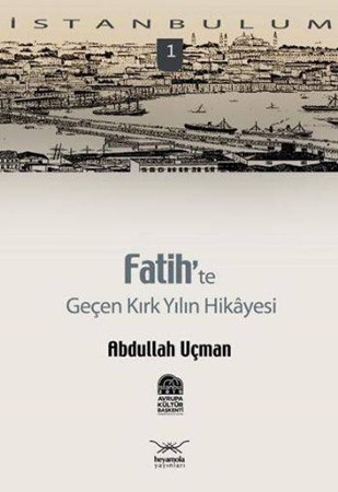 Fatih'te Geçen Kırk Yılın Hikayesi 1