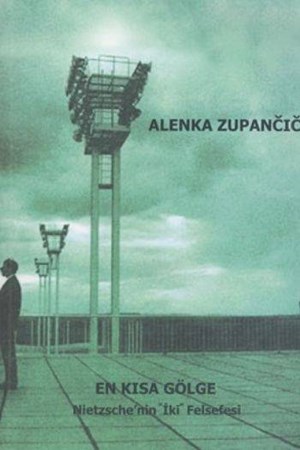 En Kısa Gölge Nietzschenin “İki“ Felsefesi