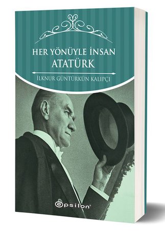 Her Yönüyle İnsan Atatürk (Karton Kapak)