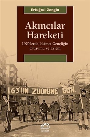 Akıncılar Hareketi - 1970’lerde İslamcı Gençliğin Oluşumu ve Eylem