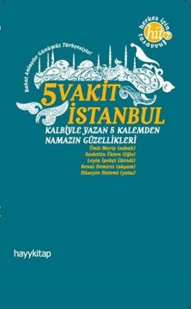5 Vakit İstanbul Kalbiyle Yazan 5 Kalemden Namazın Güzellikleri