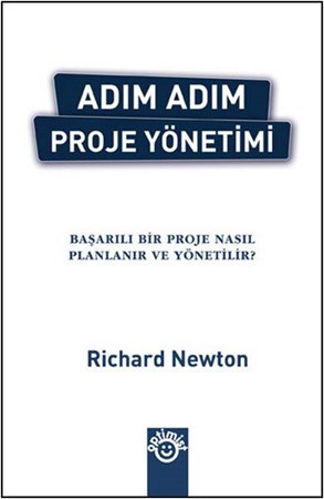 Adım Adım Proje Yönetimi Başarılı Bir Proje Nasıl Planlanır Ve Yönetilir