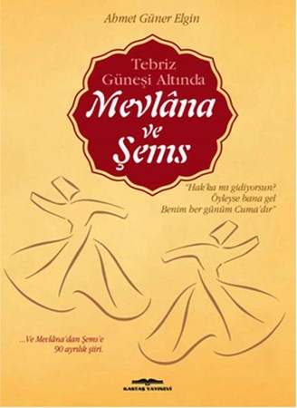 Tebriz Güneşi Altında Mevlana Ve Şems