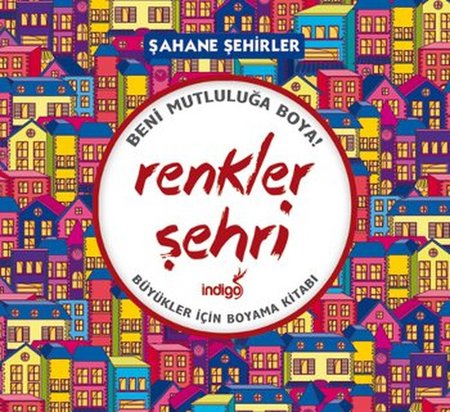 Renkler Şehri - Şahane Şehirler (Büyükler İçin Boyama Kitabı)