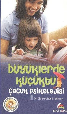 Büyüklerde Küçüktü Çocuk Psikolojisi