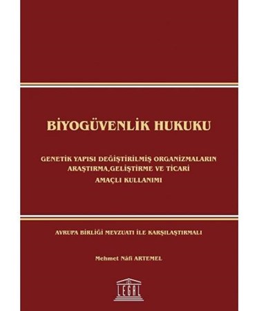 Biyogüvenlik Hukuku Genetik Yapısı Değiştirilmiş Organizmaların Araştırma, Geliştirme Ve Ticari