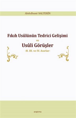 Fıkıh Usülünün Tedrici Gelişimi ve Usüli Görüşler - 2. 3. ve 4. Asırlar