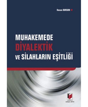 Muhakemede Diyalektik Ve Silahların Eşitliği