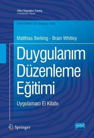 Duygulanim Düzenleme Eğitimi - Uygulamacı El Kitabı / Affect Regulation Training - A Practitioners’ Manual