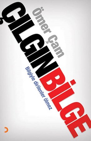 Çılgın Bilge Bilgiyle Dirilenler Ölmez