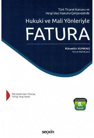 Hukuki ve Mali Yönleriyle Fatura / Türk Ticaret Kanunu ve Vergi Usul Kanunu Çerçevesinde