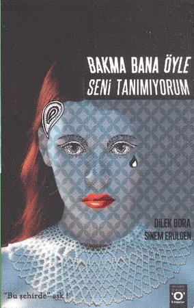 Bakma Bana Öyle Seni Tanımıyorum