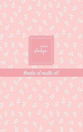 Zamansız Planlayıcı - Kendin Ol , Mutlu Ol! (Ciltli)