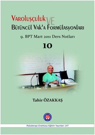 Varoluşçuluk Bütüncül Vak'a Formülasyonları / 9. BPT Mart 2011 Ders Notları 10