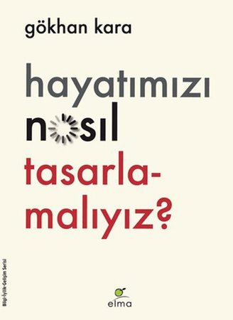 Hayatımızı Nasıl Tasarlamalıyız?
