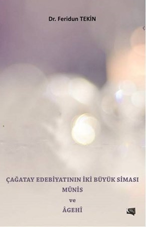 Çağatay Edebiyatının İki Büyük Siması Munis Ve Agehi