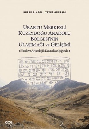 Urartu Merkezli Kuzeydoğu Anadolu Bölgesi'nin Ulaşım Ağı ve Gelişimi